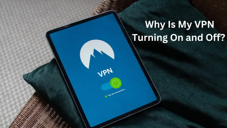 Why Does My iPhone's VPN Keep Turning On?