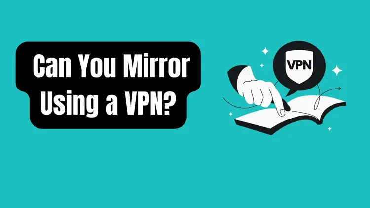 How Do You Mirror to a Smart TV When Using a VPN?