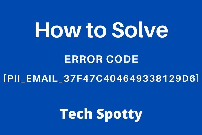 how to Fix [pii_email_37f47c404649338129d6] Error