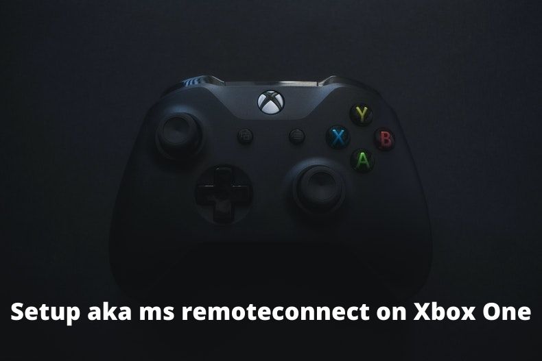 How to Setup https://aka.ms/RemoteConnect on Xbox One?