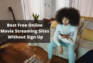 Best Free Online Movie Streaming Sites Without Sign Up