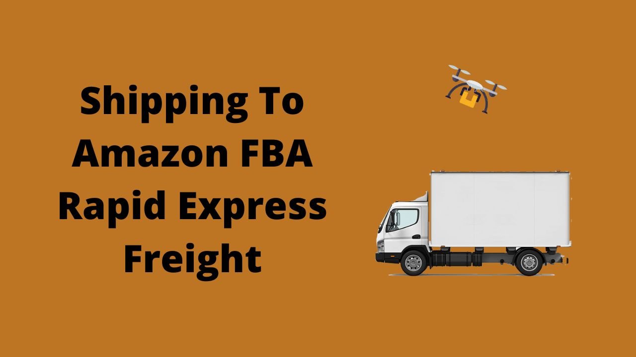 Shipping To Amazon FBA Rapid Express Freight written on a plain paper with a photo of amazon delivery van and amazon drone