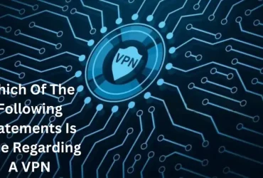 Which Of The Following Statements Is True Regarding A VPN