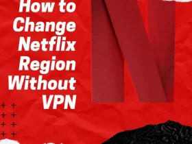 How to Change Netflix Region Without VPN