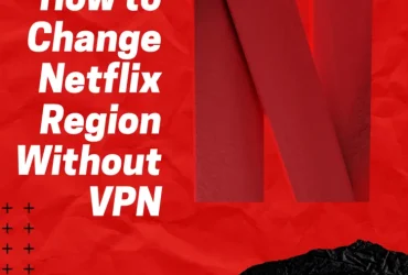 How to Change Netflix Region Without VPN