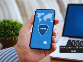 How To Turn Off VPN on iPad