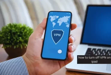 How To Turn Off VPN on iPad