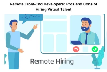 Remote Front-End Developers Pros and Cons of Hiring Virtual Talent